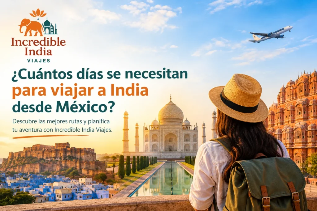 cuántos días se necesitan para viajar a India desde México